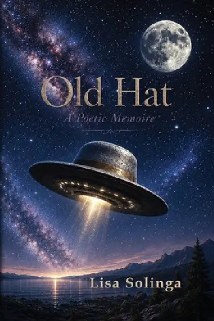 Old Hat: A Poetic Memoire by Lisa Solinga