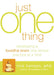Just One Thing: Developing a Buddha Brain One Simple Practice at a Time by Rick Hanson