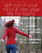 Get Out of Your Mind and Into Your Life for Teens: A Guide to Living an Extraordinary Life by Joseph V. Ciarrochi
