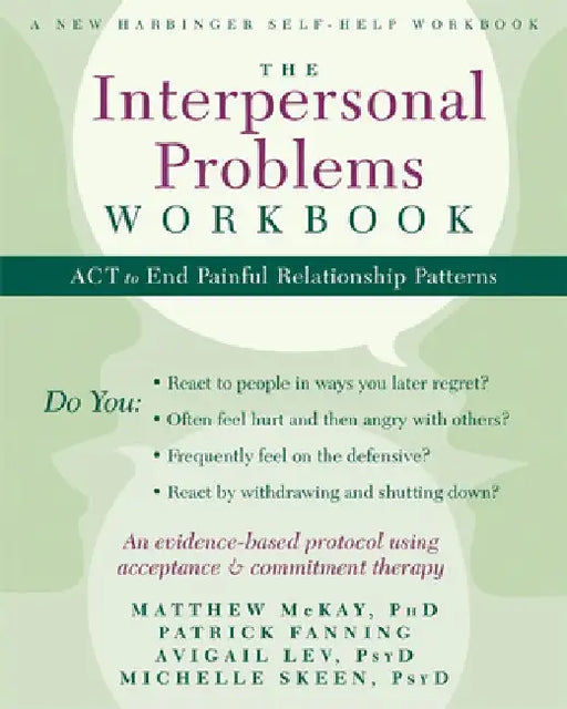 The Interpersonal Problems Workbook: ACT to End Painful Relationship Patterns by Matthew McKay