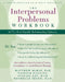The Interpersonal Problems Workbook: ACT to End Painful Relationship Patterns by Matthew McKay