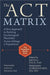 The Act Matrix: A New Approach to Building Psychological Flexibility Across Settings & Populations by Kevin L. Polk