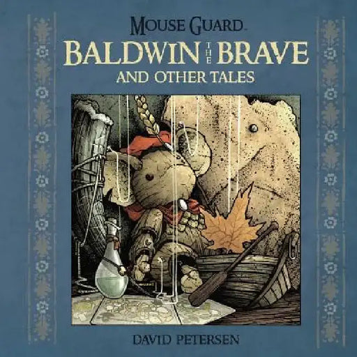 Mouse Guard: Baldwin the Brave and Other Tales by David Petersen
