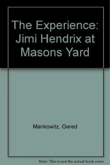 The Experience: Jimi Hendrix at Masons Yard by Gered Mankowitz, Richie Unterberger
