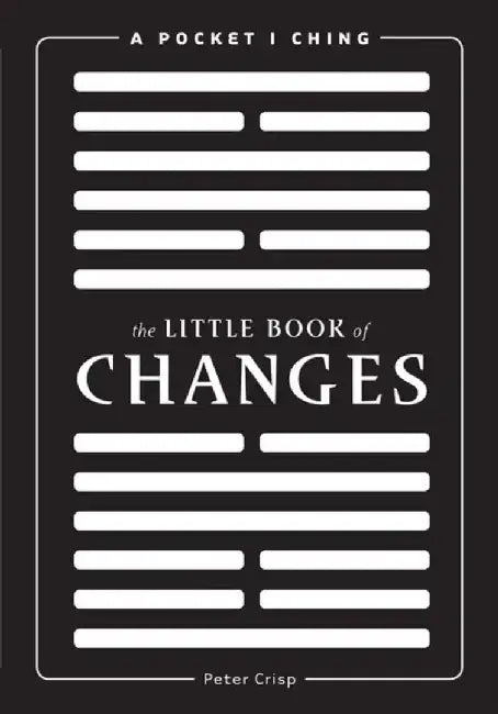 The Little Book of Changes: A Pocket I Ching by Peter Crisp