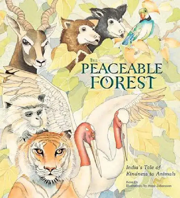 The Peaceable Forest: India's Tale of Kindness to Animals by Kosa Ely