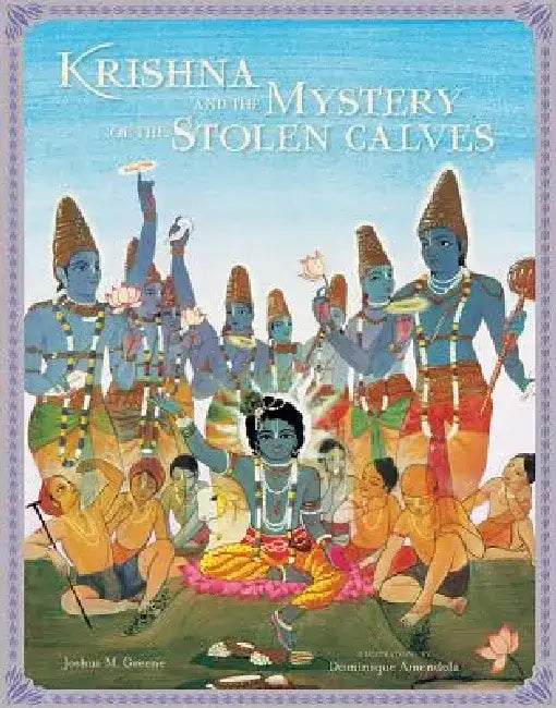 Krishna and the Mystery of the Stolen Calves by Joshua M. Greene