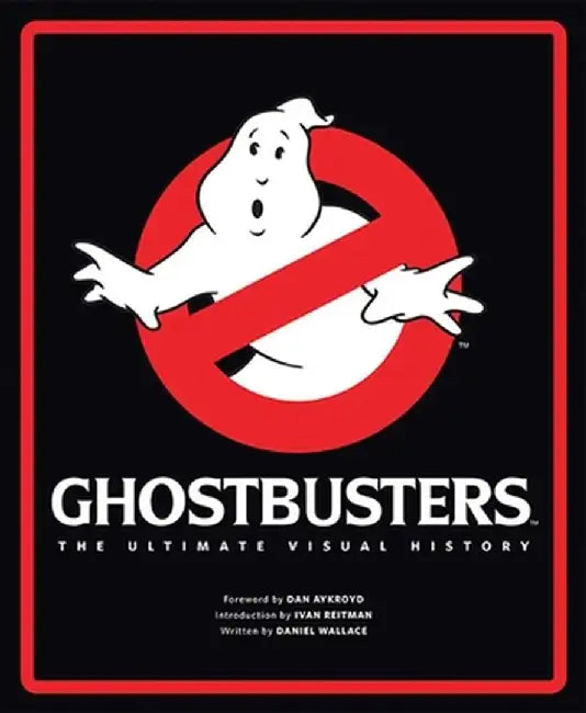 Ghostbusters: The Ultimate Visual History by Daniel Wallace