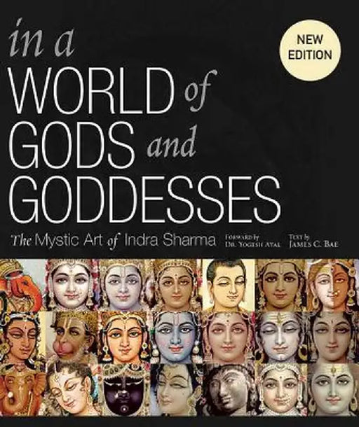 In a World of Gods and Goddesses: The Mystic Art of Indra Sharma by James H. Bae