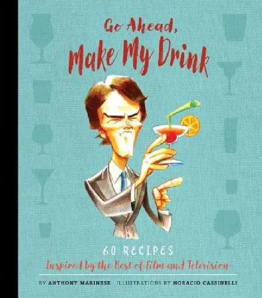 Go Ahead, Make My Drink by Anthony Marinese