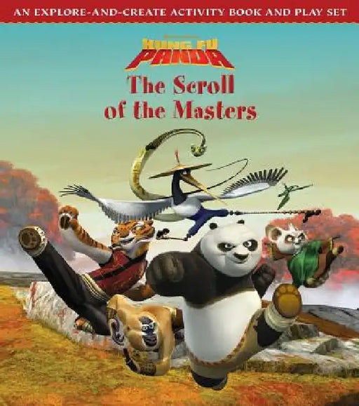 Kung Fu Panda: The Scroll of the Masters: An Explore-And-Create Activity Book and Play Set by Richard Hamilton
