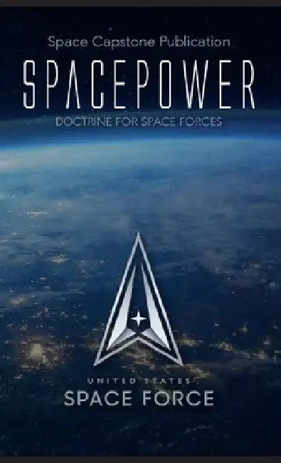 Spacepower: Doctrine for Space Forces by United States Space Force