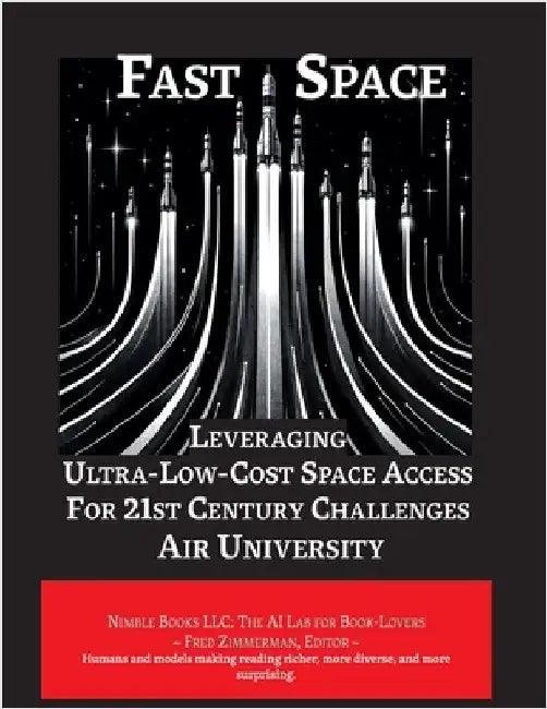Fast Space: Leveraging Ultra Low-Cost Space Access for 21st Century Challenges by Air University
