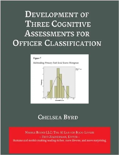 Development of Three Cognitive Assessments for Officer Classification by Byrd, Chelsey