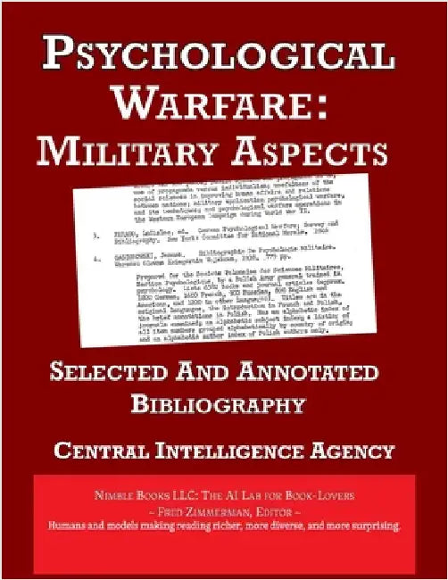 Psychological Warfare: Selected and Annotated Bibliography [Annotated]: by Central Intelligence Agency