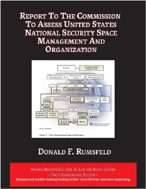 Report to The Commission to Assess United States National Security Space Management and Organization by Rumsfeld, Donald F.
