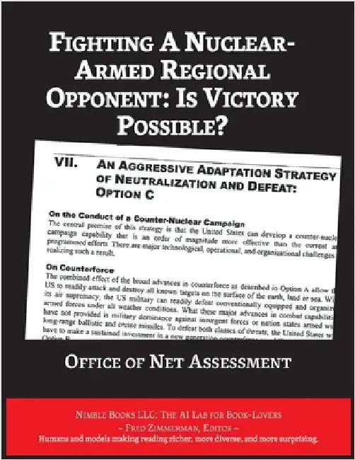 Fighting A Nuclear-Armed Regional Opponent: Is Victory Possible? by Office of Net Assessment