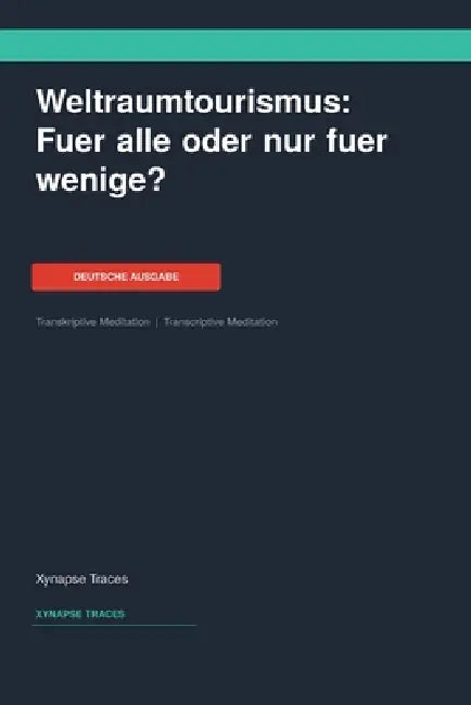 Weltraumtourismus: Fuer alle oder nur fuer wenige? by Xynapse Traces