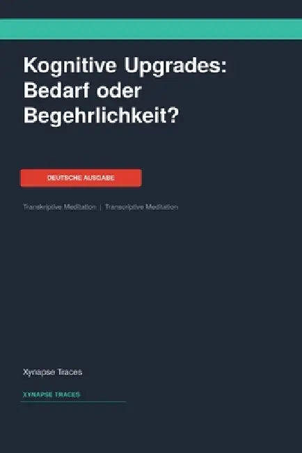 Kognitive Upgrades: Bedarf oder Begehrlichkeit? by Xynapse Traces