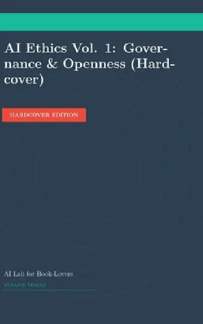 AI Ethics Vol. 1: Governance & Openness (Hardcover) by Ai Lab for Book-Lovers