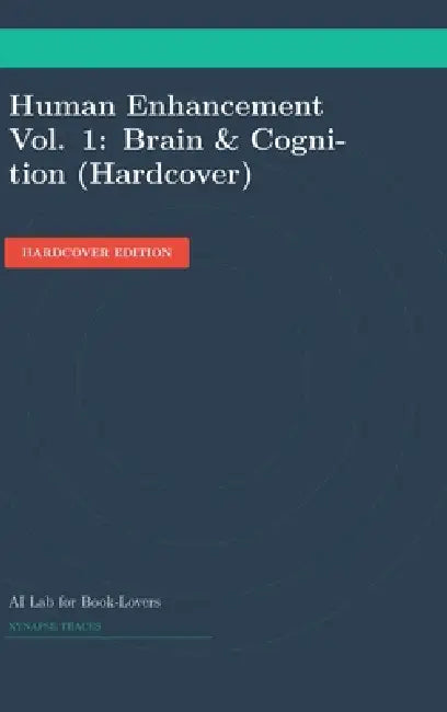 Human Enhancement Vol. 1: Brain & Cognition (Hardcover) by Ai Lab for Book-Lovers