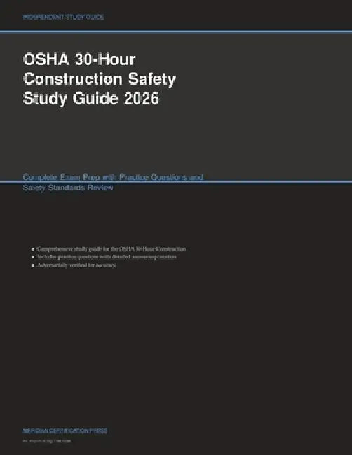OSHA 30-Hour Construction Safety Study Guide 2026: Complete Exam Prep with Practice Questions and Safety Standards Review by Meridian Certification Press