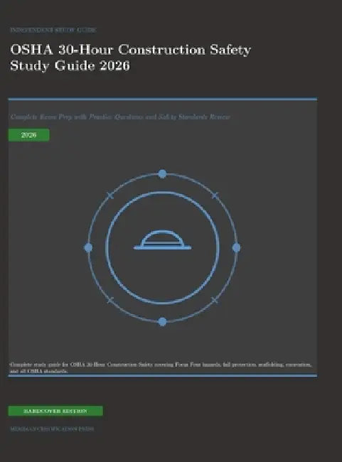OSHA 30-Hour Construction Safety Study Guide 2026: Complete Exam Prep with Practice Questions and Safety Standards Review by Meridian Certification Press