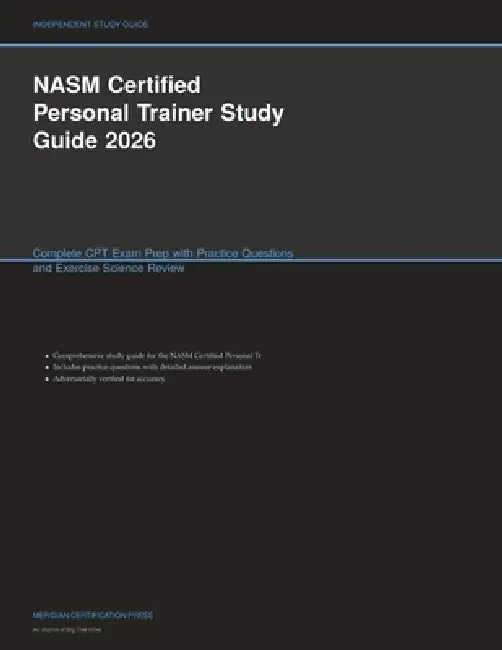 NASM Certified Personal Trainer Study Guide 2026: Complete CPT Exam Prep with Practice Questions and Exercise Science Review by Meridian Certification Press