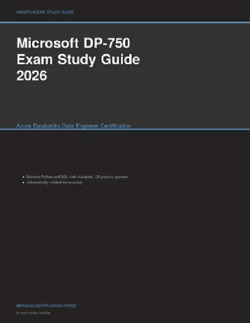Microsoft DP-750 Exam Study Guide 2026: Azure Databricks Data Engineer Certification by Meridian Certification Press