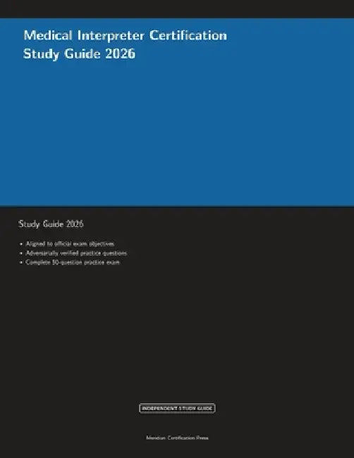 Medical Interpreter Certification Study Guide 2026 by Meridian Certification Press, Proctor Ai