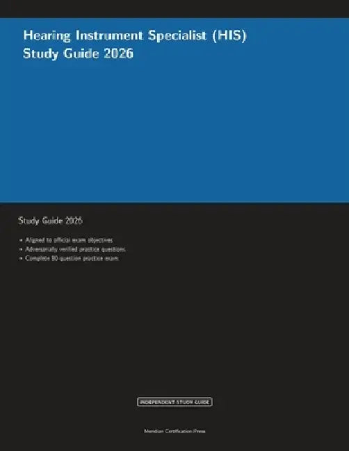 Hearing Instrument Specialist (HIS) Study Guide 2026 by Meridian Certification Press, Proctor Ai