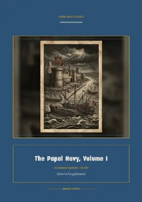 The Papal Navy, Volume I by Alberto Guglielmotti, Jellicoe Ai