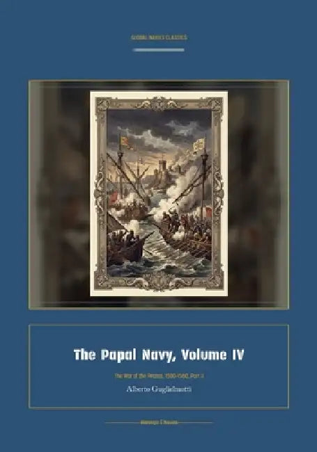 The Papal Navy, Volume IV by Alberto Guglielmotti, Jellicoe Ai