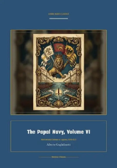 The Papal Navy, Volume VI by Alberto Guglielmotti, Jellicoe Ai