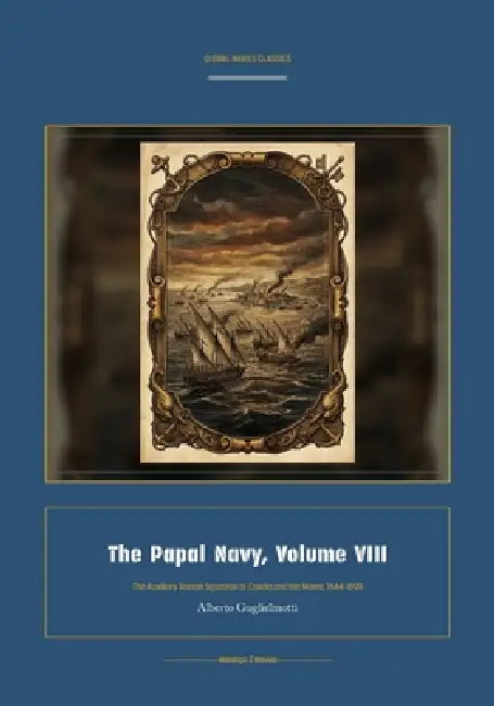 The Papal Navy, Volume VIII by Alberto Guglielmotti, Jellicoe Ai