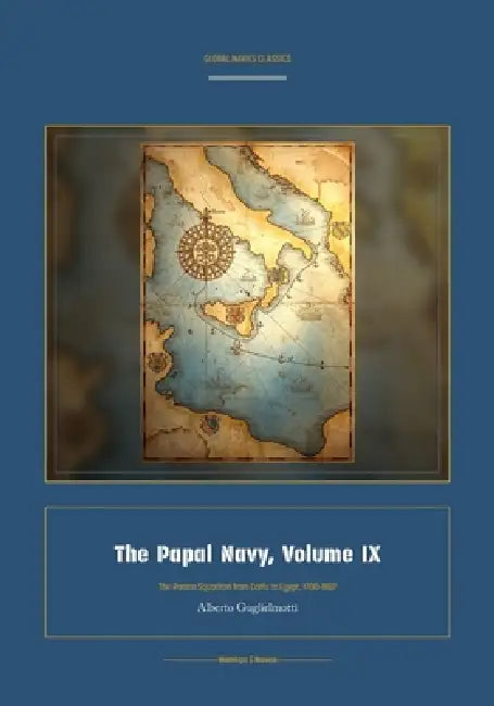 The Papal Navy, Volume IX by Alberto Guglielmotti, Jellicoe Ai