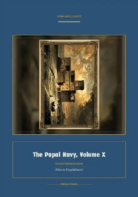The Papal Navy, Volume X by Alberto Guglielmotti, Jellicoe Ai