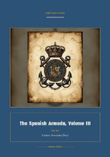 The Spanish Armada, Volume III by Cesàreo Fernàndez Duro, Jellicoe Ai