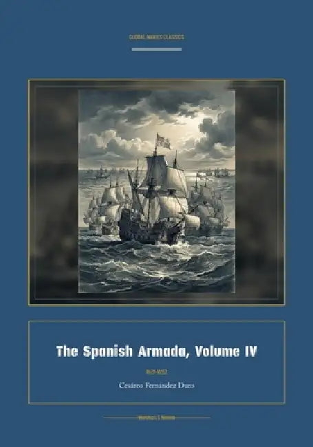 The Spanish Armada, Volume IV by Cesàreo Fernàndez Duro, Jellicoe Ai