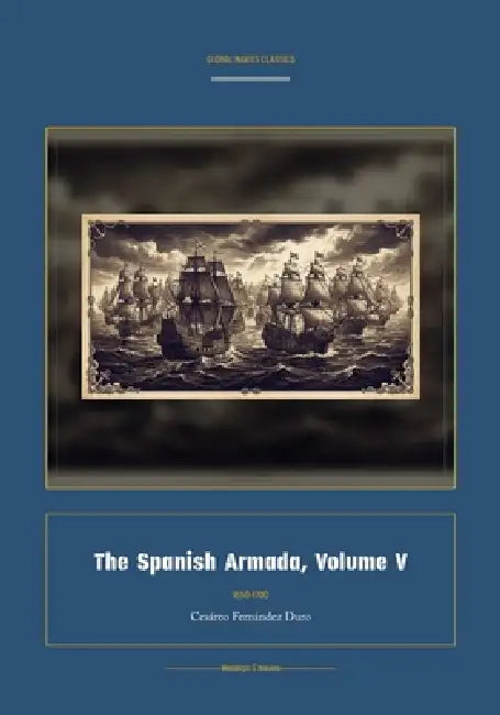 The Spanish Armada, Volume V by Cesàreo Fernàndez Duro, Jellicoe Ai
