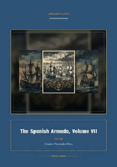 The Spanish Armada, Volume VII by Cesàreo Fernàndez Duro, Jellicoe Ai