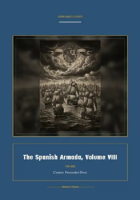 The Spanish Armada, Volume VIII by Cesàreo Fernàndez Duro, Jellicoe Ai
