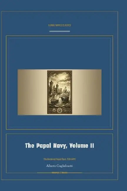 The Papal Navy, Volume II by Alberto Guglielmotti, Jellicoe Ai