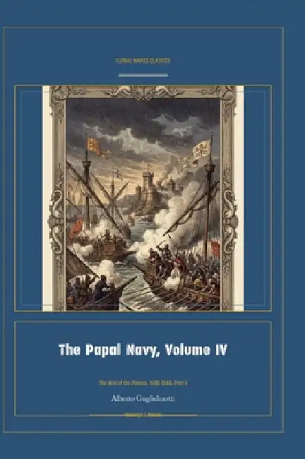 The Papal Navy, Volume IV by Alberto Guglielmotti, Jellicoe Ai