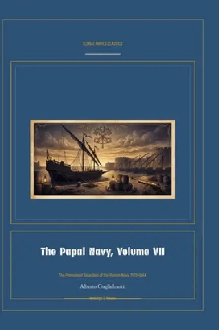 The Papal Navy, Volume VII by Alberto Guglielmotti, Jellicoe Ai