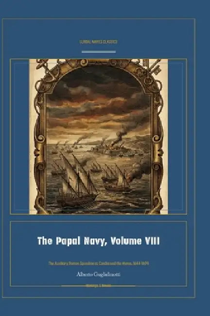 The Papal Navy, Volume VIII by Alberto Guglielmotti, Jellicoe Ai