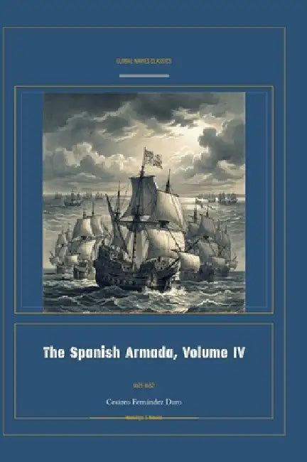 The Spanish Armada, Volume IV by Cesàreo Fernàndez Duro, Jellicoe Ai