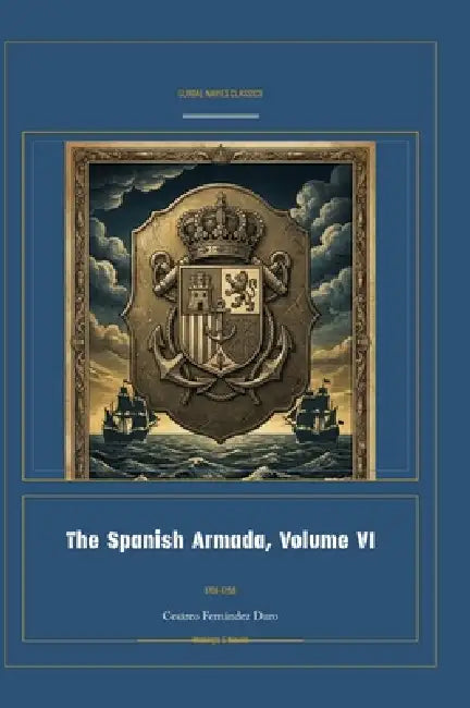 The Spanish Armada, Volume VI by Cesàreo Fernàndez Duro, Jellicoe Ai