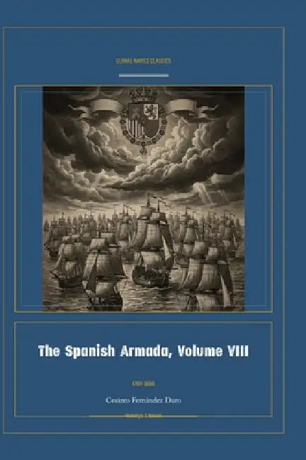 The Spanish Armada, Volume VIII by Cesàreo Fernàndez Duro, Jellicoe Ai