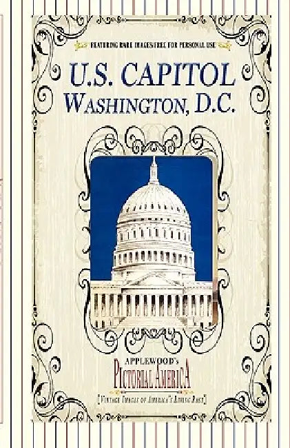 U.S. Capitol (Pictorial America): Vintage Images of America's Living Past by Jim Lantos